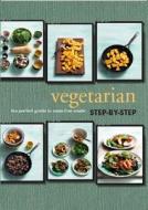 Step by Step Vegetarian di Parragon edito da Love Food