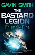 The Bastard Legion: Friendly Fire di Gavin G. Smith edito da Orion Publishing Co