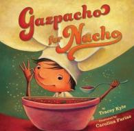 Gazpacho for Nacho di Tracey C. Kyle edito da TWO LIONS