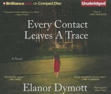 Every Contact Leaves a Trace di Elanor Dymott edito da Brilliance Corporation