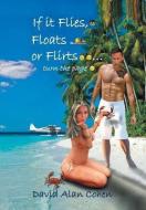 If It Flies, Floats, Or Flirts...turn The Page di David Alan Cohen edito da Xlibris