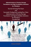 Administration of Veritas Storage Foundation and High Availability Solutions for Windows Secrets to Acing the Exam and Successful Finding and Landing edito da Tebbo