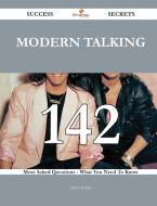 Modern Talking 142 Success Secrets - 142 Most Asked Questions On Modern Talking - What You Need To Know di Ashley Barber edito da Emereo Publishing