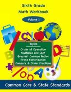 Sixth Grade Math Volume 1: Order of Operations, Multiples and Lowest Common Multiple, Greatest Common Factor, Prime Factorization, Compare and Or di Todd DeLuca edito da Createspace