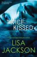 Twice Kissed di Lisa Jackson edito da KENSINGTON PUB CORP