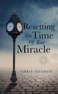 Resetting the Time of Your Miracle di Chris Ojigbani edito da XULON PR