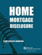 Home Mortgage Disclosure Comptroller's Handbook February 2010 di Comptroller of the Currency edito da Createspace