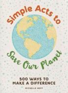 Simple Acts to Save Our Planet di Michelle Neff edito da Adams Media Corporation