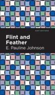 Flint and Feather di E. Pauline Johnson edito da MINT ED