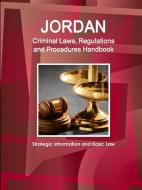 Jordan Criminal Laws, Regulations and Procedures Handbook - Strategic Information and Basic Law di Inc Ibp edito da INTL BUSINESS PUBN