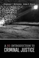 A Re-introduction To Criminal Justice di McGuinn-Bruce edito da Hunt Publishing