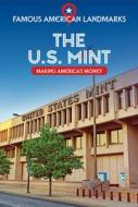 The U.S. Mint: Making America's Money di Kathryn Walton edito da POWERKIDS PR
