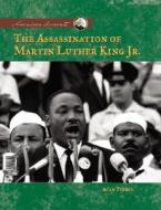 The Assasination of Martin Luther King, Jr di Alan Pierce edito da ABDO & Daughters