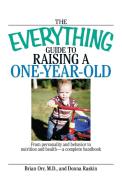 The Everything Guide to Raising a One-Year-Old di Brian Orr, Donna Raskin edito da Adams Media