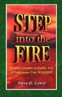 Step Into The Fire di Steve D Lewis edito da America Star Books