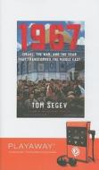1967: Israel, the War, and the Year That Transformed the Middle East [With Headphones] di Tom Segev edito da Findaway World