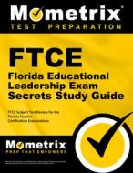 FTCE Florida Educational Leadership Exam Secrets Study Guide: FTCE Test Review for the Florida Teacher Certification Exa di Ftce Exam Secrets Test Prep Team edito da MOMETRIX MEDIA LLC