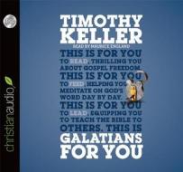 Galatians for You: For Reading, for Feeding, for Leading di Timothy Keller edito da Christianaudio