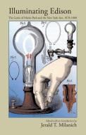 Illuminating Edison : The Genie Of Menlo di JERALD T MILANICH edito da Lightning Source Uk Ltd