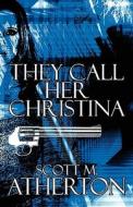 They Call Her Christina di Scott M Atherton edito da America Star Books