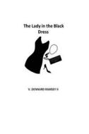 The Lady In The Black Dress di Victor Ramsey edito da Tate Publishing & Enterprises
