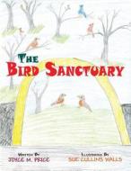 The Bird Sanctuary di Joyce M. Rice edito da America Star Books