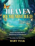 Heaven Remembered: Not a place to die for. It's hiding in plain sight. di Harv Tulk edito da XULON PR