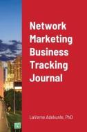 Network Marketing Business Tracking Journal di Laverne Adekunle edito da Lulu.com