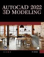 AutoCAD 2022 3D Modeling di Munir Hamad edito da MERCURY LEARNING & INFORMATION