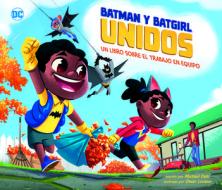Batman Y Batgirl Unidos: Un Libro Sobre El Trabajo En Equipo di Michael Dahl edito da SWITCH PR