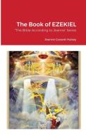 The Book Of Ezekiel di Halsey Jeanne Gossett Halsey edito da Lulu Press