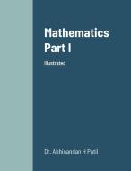 Mathematics Part I di Abhinandan H. Patil edito da Lulu.com