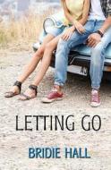 Letting Go di Bridie Hall edito da Evernight Teen