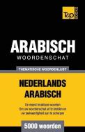 Thematische woordenschat Nederlands-Arabisch - 5000 woorden di Andrey Taranov edito da T&P BOOKS PUB LTD
