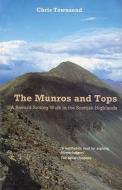 The Munros and Tops: A Record-Setting Walk in the Scottish Highlands di Chris Townsend edito da Mainstream Publishing Company