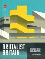 Brutalist Britain di Elain Harwood edito da Pavilion Books Group Ltd.