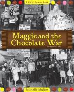 Maggie And The Chocolate War di Michelle Mulder edito da Second Story Press