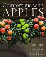 Comfort Me with Apples di John Train edito da Maria Teresa Train Mtt Scala