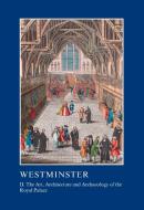 Westminster Part II: The Art, Architecture and Archaeology of the Royal Palace edito da MANEY PUBL