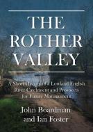 The Rother Valley di John Boardman, Ian Foster edito da WINDGATHER PR
