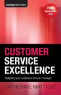 Customer Service Excellence di Catherine Mattiske edito da TPC - The Performance Company Pty Limited