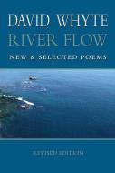 River Flow: New and Selected Poems di David Whyte edito da MANY RIVERS PR