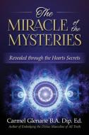 The Miracle of the Mysteries di Carmel Glenane edito da Big Country Publishing, LLC