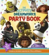 The Ultimate DreamWorks Party Book: Featuring All Your Favorite Characters from DreamWorks Animation di Edda USA Editorial Team edito da Edda USA