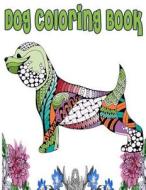 Dog Coloring Book: Dogs and Cats Coloring Book for Adults, Teenagers, Tweens, Older Kids, Boys, & Girls di Kids Creator edito da Createspace Independent Publishing Platform
