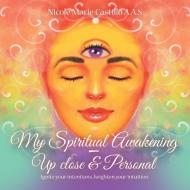 MY SPIRITUAL AWAKENING - UP CLOSE PERS di NICO CASTILLO A.A.S edito da LIGHTNING SOURCE UK LTD