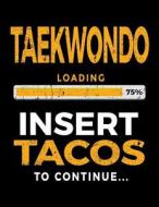 Taekwondo Loading 75% Insert Tacos to Continue: Blank Sketch Book for Kids 8.5 X 11 - Taekwondo V1 di Dartan Creations edito da Createspace Independent Publishing Platform