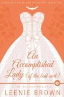 An Accomplished Lady (of the Best Sort): A Teatime Tales Novelette di Leenie Brown edito da LIGHTNING SOURCE INC