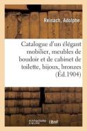 Catalogue D'un Elegant Mobilier, Meubles De Boudoir Et De Cabinet De Toilette, Bijoux di COLLECTIF edito da Hachette Livre - BNF