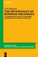 The Metaphysics of Bohmian Mechanics di Vera Matarese edito da De Gruyter
